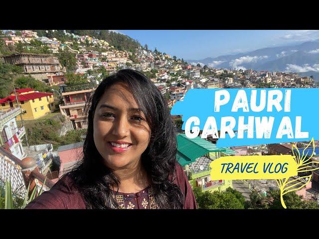 Travel Vlog Pauri Garhwal | Pauri Garhwal Tourist Places | Exploring Pauri Garhwal Uttarakhand