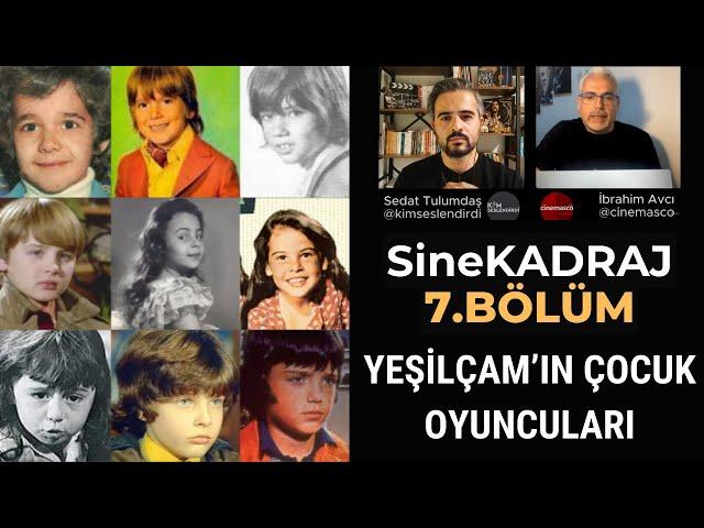 SineKADRAJ 7. Bölüm | Yeşilçam'ın Çocuk Oyuncuları