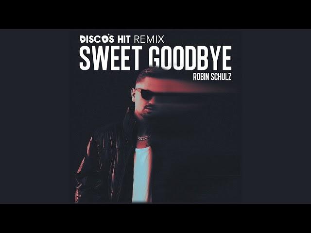 Robin Schulz - Sweet Goodbye ( DISCO'S HIT Remix)