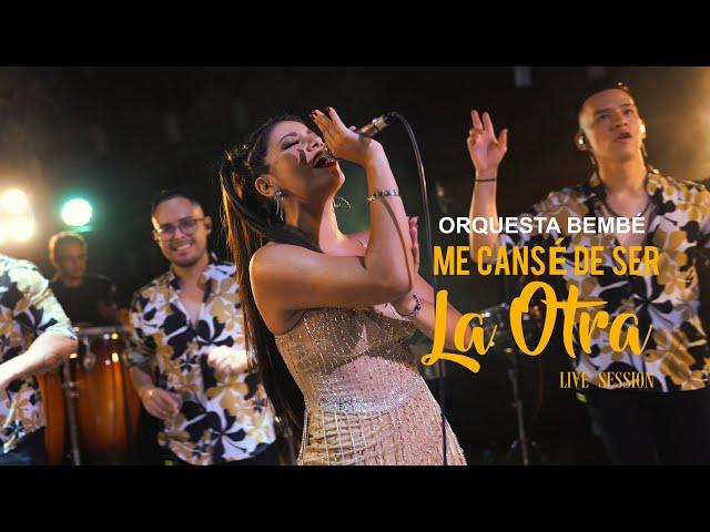 BEMBÉ ORQUESTA - ME CANSÉ DE SER LA OTRA | LIVE SESSION