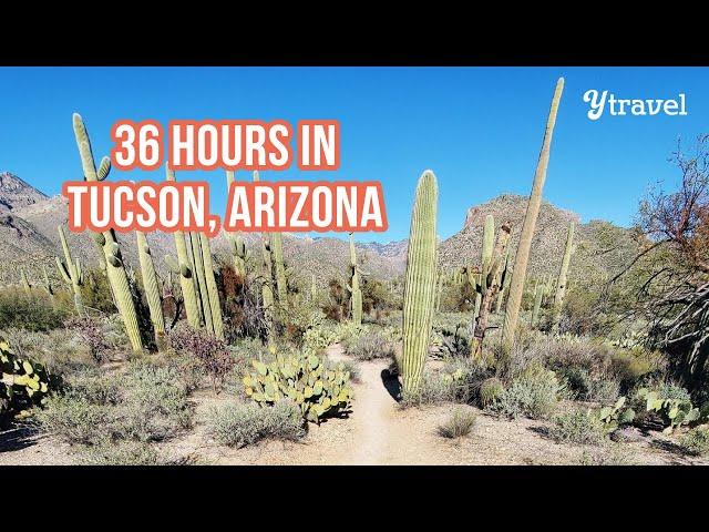 36 Hour Itineray - Things to Do in Tucson, Arizona