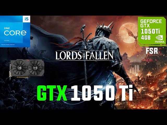 Lords of the Fallen (2023) GTX 1050 Ti (1080p,900p,720p FSR)