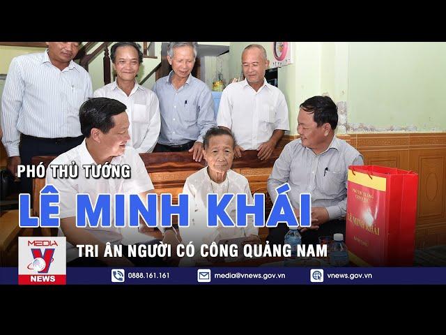 Phó Thủ tướng Lê Minh Khái tri ân người có công Quảng Nam - VNEWS