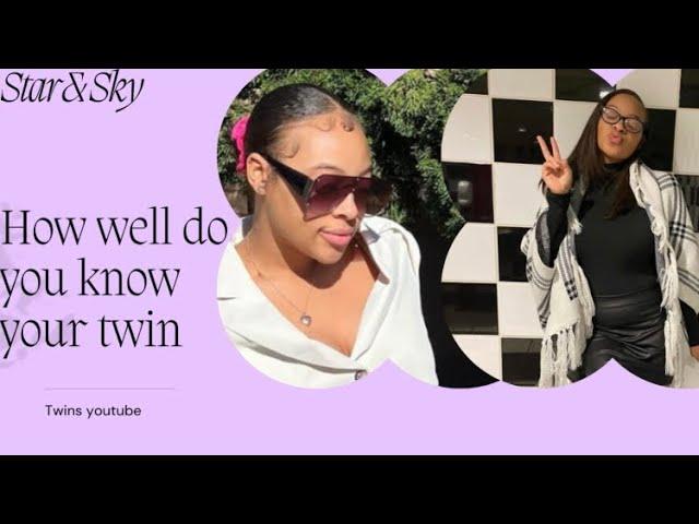 How well do you know your twin/ sibling. Star and Sky