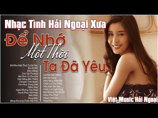 Khúc Nhạc Tình Ca Xưa Đình Đám Một Thời “Để Nhớ Một Thời Ta Đã Yêu” | 25 Bài Nhạc Hải Ngoại