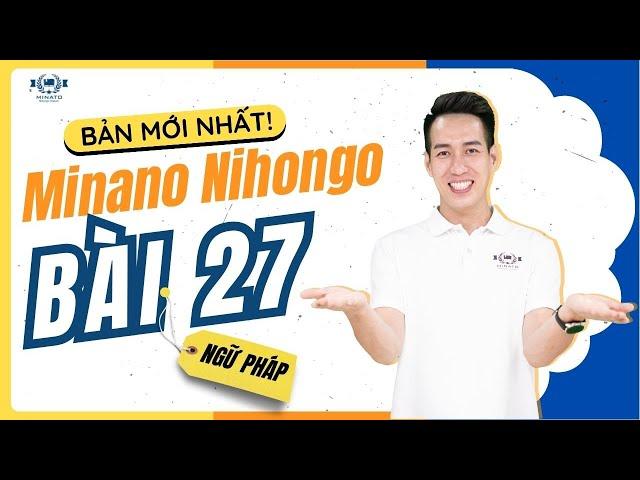Ngữ pháp Mina 2 - Bài 27 [BẢN MỚI] - Học Tiếng Nhật Minna No Nihongo 2 | Học Tiếng Nhật N4 miễn phí