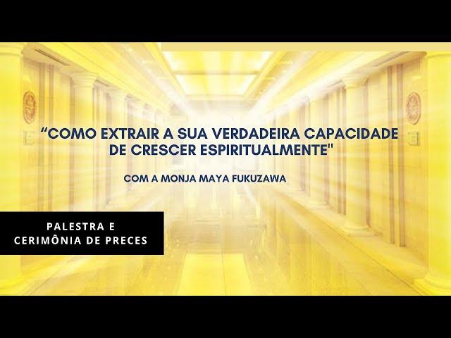 Palestra: “Como extrair a sua verdadeira capacidade de crescer espiritualmente"