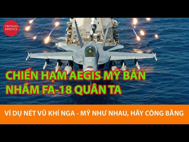 Siêu hạm Aegis Mỹ thịt nhầm F/A-18 quân ta - Hãy công bằng với vũ khí Nga