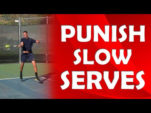 Serve Return | PUNISH SLOW BALLS