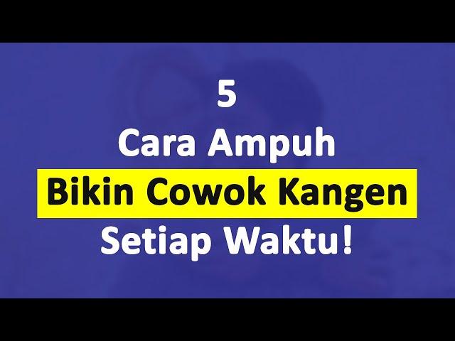 5 Cara Ampuh Bikin Cowok Kangen Kamu Setiap Waktu