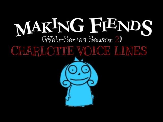 All of Charlotte's Voice Lines in Season 2 of Making Fiends (Web-Series) 