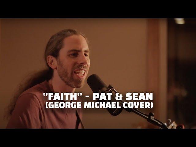 Pat and Sean Kelly - Faith (George Michael Cover)