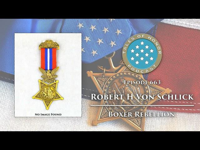 663. Robert H Von Schlick - Medal of Honor Recipient (USA)