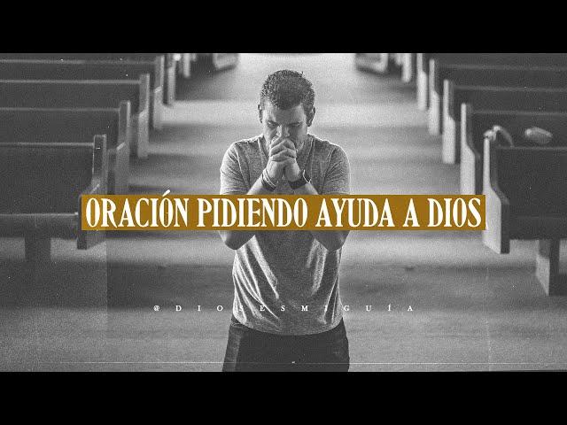 Oración para que Dios te ayude en todos tus problemas | Dios es mi Guía