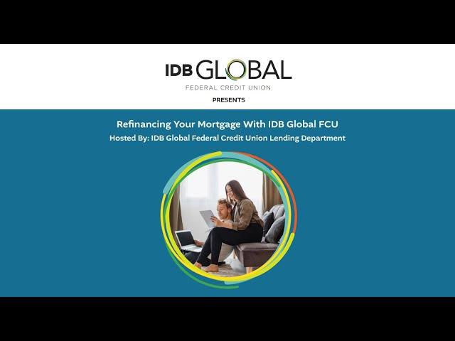 Refinancing Your Mortgage With IDB Global FCU Webinar