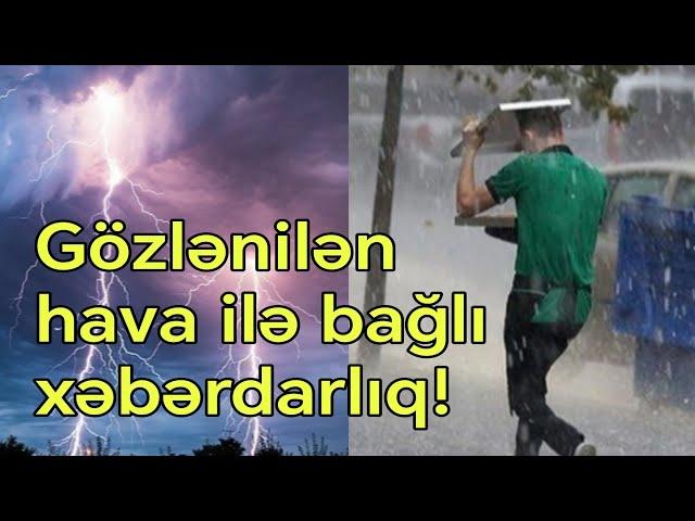 Leysan Olacaq, Dolu Düşəcək, Şimşək Çaxacaq - Hava Xəbərdarlığı!