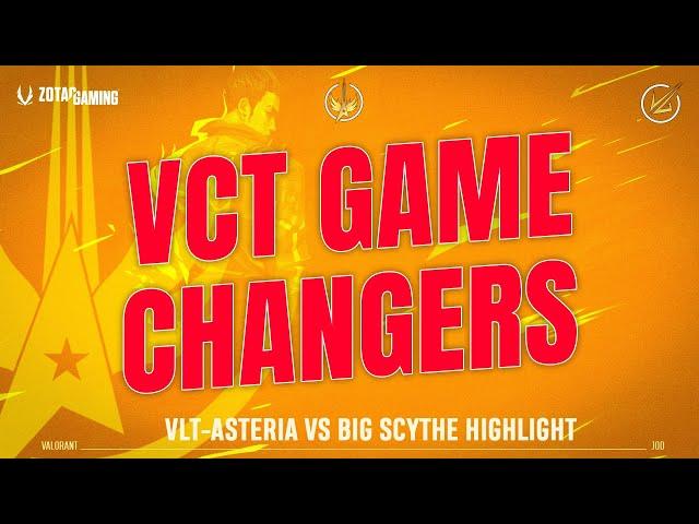 VLTxAsteria vs BIG SCYTHE Highlight | VCT Game Changers SEA Elite |