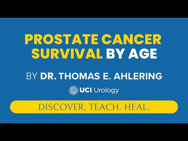 Prostate Cancer Survival By Age by Dr. Thomas Ahlering - UCI Prostate Cancer Center