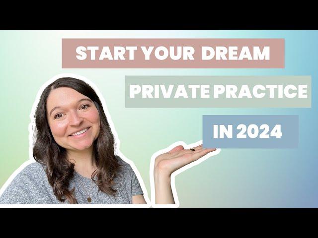 START YOUR THERAPY PRIVATE PRACTICE IN 2024 || Tips for therapists, counselors, social workers + MFT