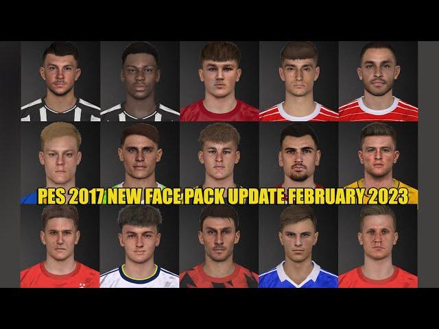 PES 2017 NEW FACE PACK UPDATE FEBRUARY 2023