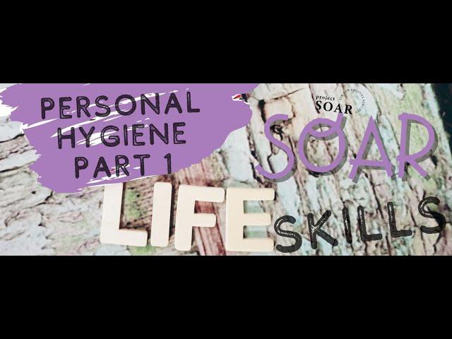 SOAR Life Skills:Personal Hygiene for Adults with Disabilities Part 1