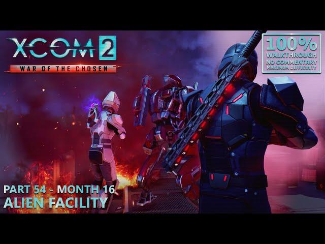 [XCOM 2: War of the Chosen] 100% Walkthrough (Legend) | 54.Month 16: Alien Facility