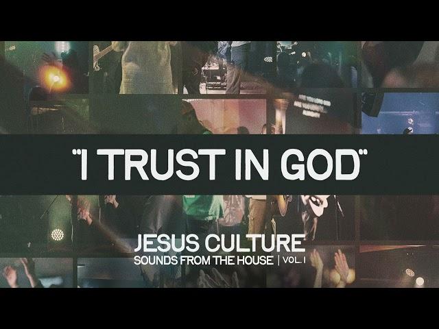 Jesus Culture - I Trust In God (feat. Derek Johnson) (Official Audio)