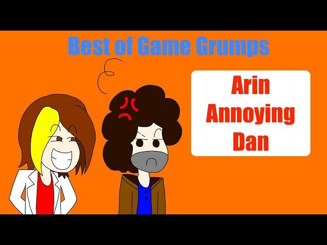 Best of Game Grumps: Arin annoying Dan