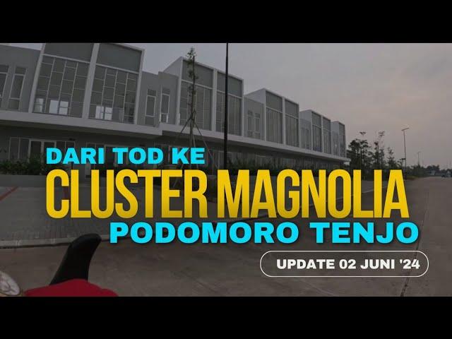 Dari TOD ke Cluster Magnolia Podomoro Tenjo