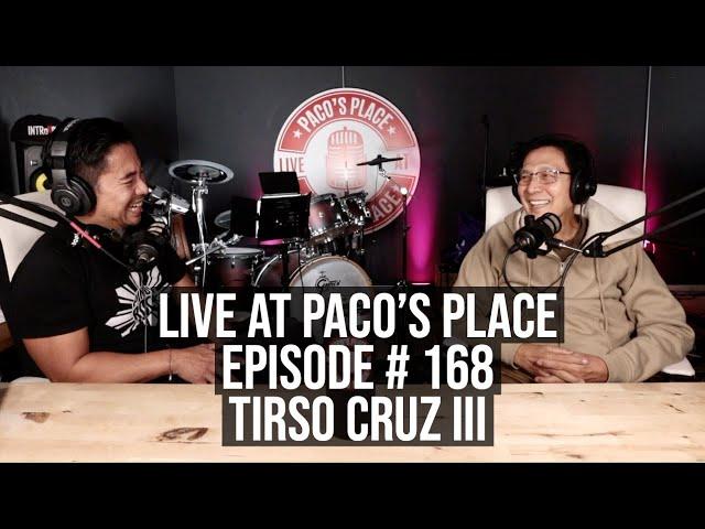 Tirso Cruz III EPISODE # 168 The Paco's Place Podcast