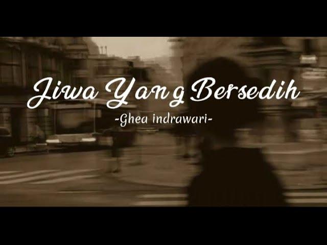 Ghea lndrawari - Jiwa Yang Bersedih