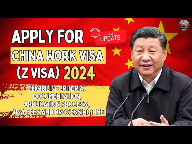 China Work Visa (Z Visa) 2024 | How to apply for China Work Visa - China Immigration