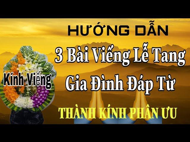 HƯỚNG DẪN 3 BÀI ĐI VIẾNG LỄ TANG CHO THÔNG GIA-LIÊN GIA-HỘI NHÓM VÀ GIA ĐÌNH ĐÁP TỪ.