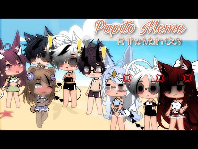 Papito Meme -!. || ~Gacha•Life~ -!. || Ft: All Main Oc’s || Late Upload -!. || Enjoy -️!. ||