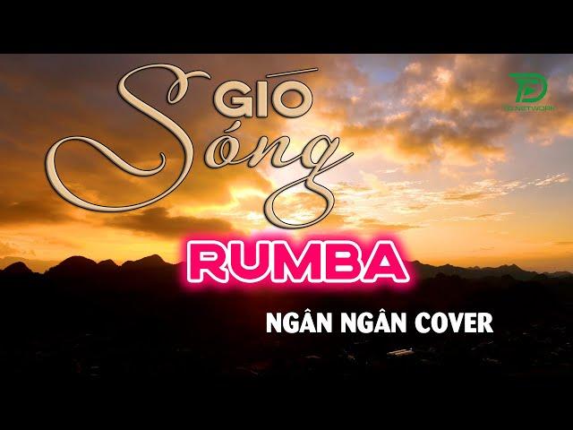 SÓNG GIÓ RUMBA NGÂN NGÂN COVER - Phong Cách Độc Lạ RUMBA NHẠC TRẺ Vừa Nghe Vừa Nhún