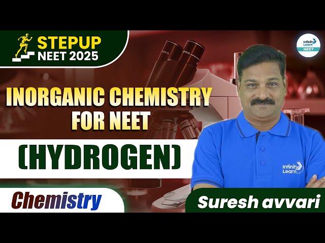 HYDROGEN - Inorganic chemistry for NEET || #NEETChemistry #NEET2025StepUp || @InfinityLearn_NEET