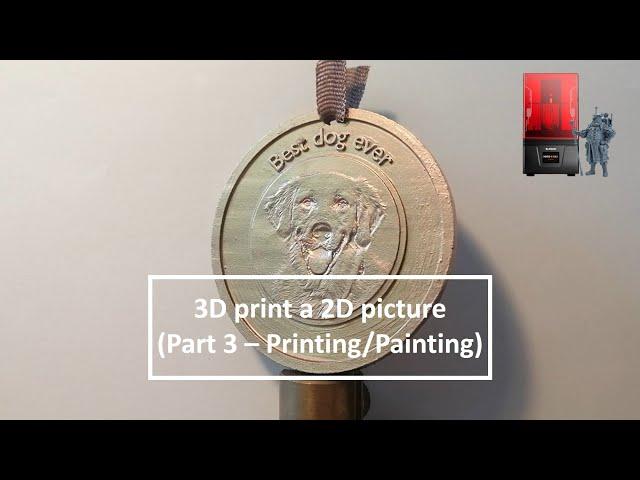 3D print a 2D picture (Part 3 - Printing/Painting)