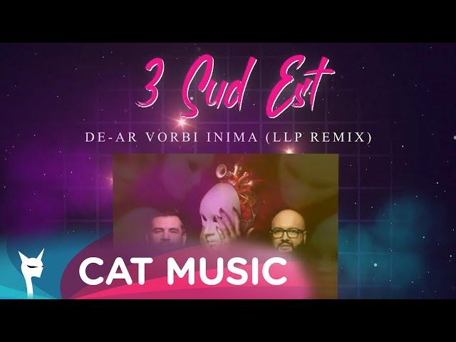 3 Sud Est - De-ar vorbi inima (LLP Remix)