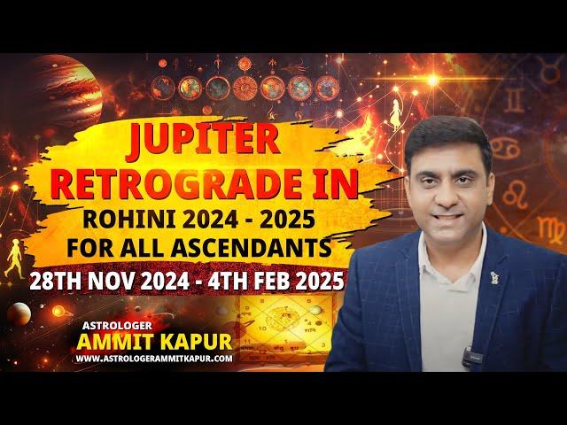 JUPITER RETROGRADE IN ROHINI FROM 28th NOVEMBER FOR ALL ASCENDANT