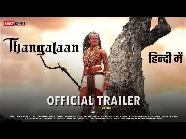 Thangalaan : Official Trailer (Hindi) | Update | Chiyaan Vikram | K E Gnanavelraja | Pa Ranjith