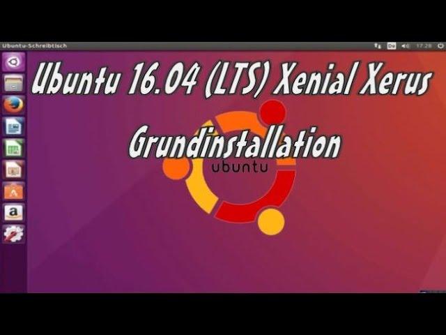 Ubuntu 16 04 (LTS)Xenial Xerus Grundinstallation Deutsch German in FullHD