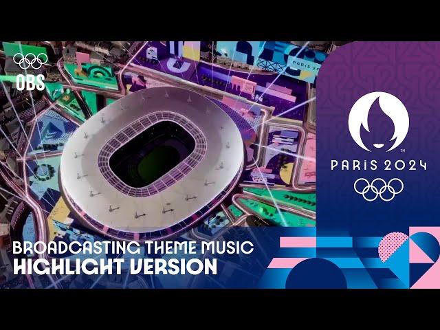 PARIS 2024 BROADCASTING THEME MUSIC | Highlight Version | OBS OFFICIAL