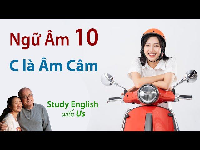 Phonetics 10 [Ngữ Âm 10]: C là Âm Câm