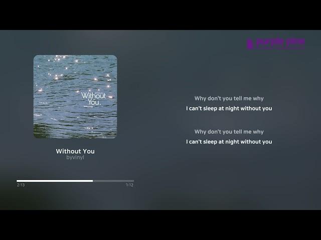 byvinyl_Without You (가사 싱크) [PurplePine Entertainment]