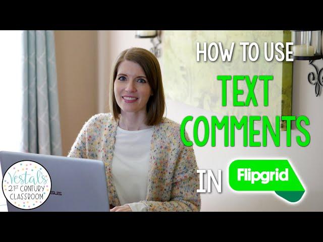 Flipgrid Tutorial for Teachers: USING TEXT COMMENTS