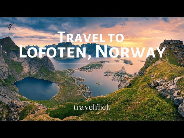 Lofoten, Norway in 4K: Majestic Arctic Landscapes | TRAVELFLICK