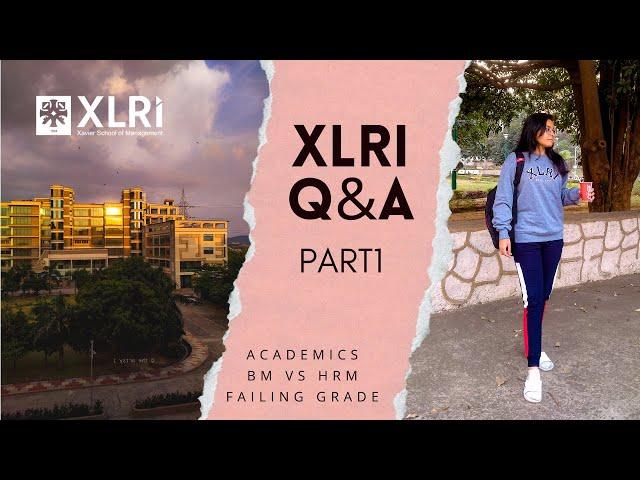 Everything you need to know about XLRI : qna PART 1 : academic rigor, bm vs hrm, failing system ?