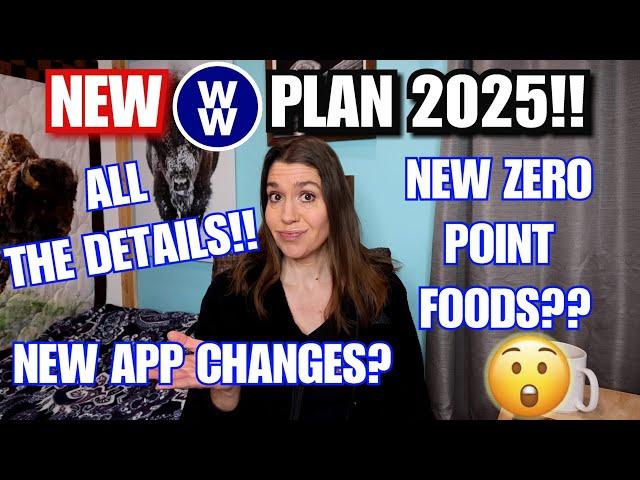 NEW WW (Weight Watchers) PLAN for 2025!! NEW app changes, NEW Zero point foods ALL the DETAILS!!