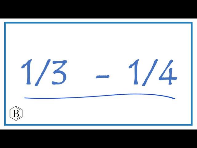 1/3 - 1/4     (1/3 minus 1/4)