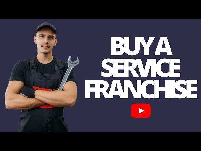 Service Industry Franchises | Why we like them at Vetted Biz